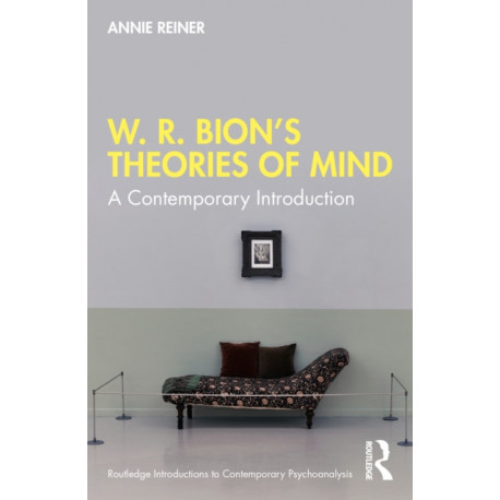 W. R. Bion’s Theories of Mind: A Contemporary Introduction