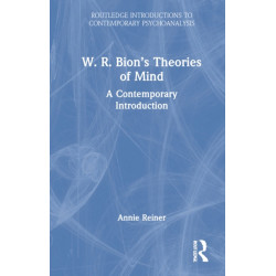 W. R. Bion’s Theories of Mind: A Contemporary Introduction