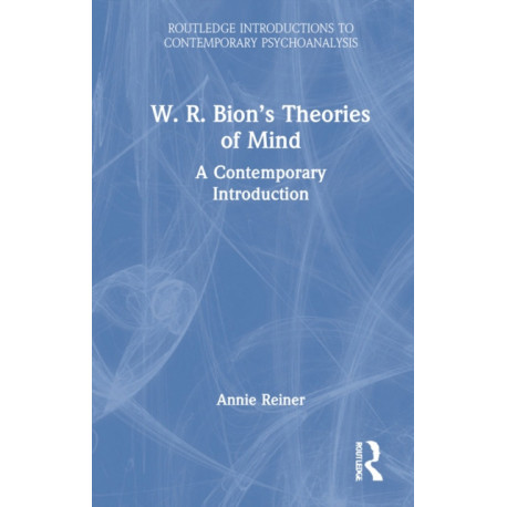 W. R. Bion’s Theories of Mind: A Contemporary Introduction