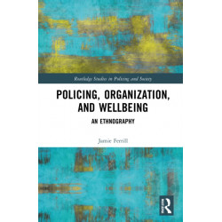 Police, Organization, and Wellbeing: An Ethnography