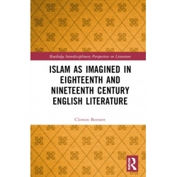 Islam as Imagined in Eighteenth and Nineteenth Century English Literature