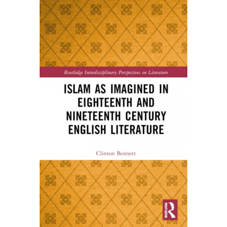 Islam as Imagined in Eighteenth and Nineteenth Century English Literature