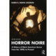 Horror Noire: A History of Black American Horror from the 1890s to Present