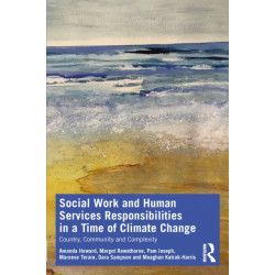 Social Work and Human Services Responsibilities in a Time of Climate Change: Country, Community and Complexity