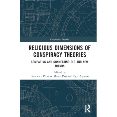 Religious Dimensions of Conspiracy Theories: Comparing and Connecting Old and New Trends