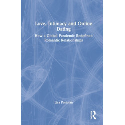 Love, Intimacy and Online Dating: How a Global Pandemic Redefined Romantic Relationships