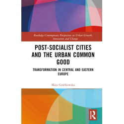 Post-socialist Cities and the Urban Common Good: Transformations in Central and Eastern Europe
