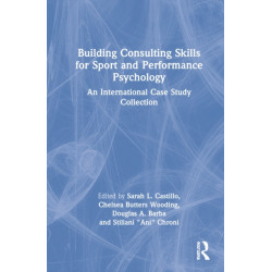 Building Consulting Skills for Sport and Performance Psychology: An International Case Study Collection