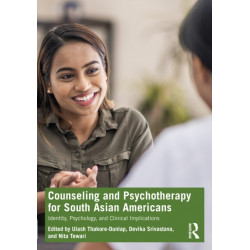 Counseling and Psychotherapy for South Asian Americans: Identity, Psychology, and Clinical Implications