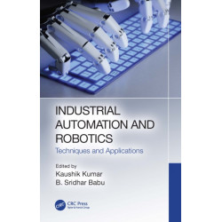 Industrial Automation and Robotics: Techniques and Applications