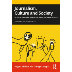 Journalism, Culture and Society: A Critical Theoretical Approach to Global Journalistic Practice