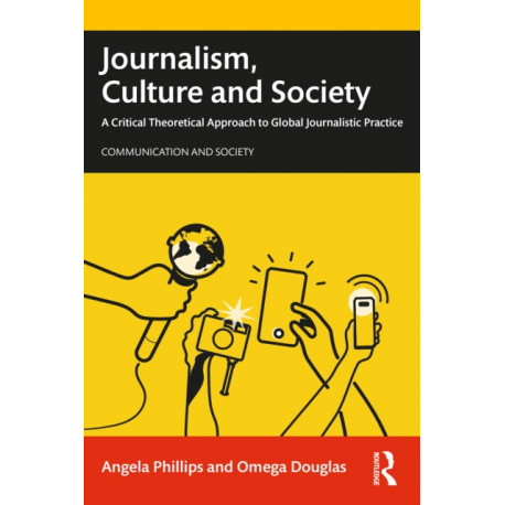 Journalism, Culture and Society: A Critical Theoretical Approach to Global Journalistic Practice