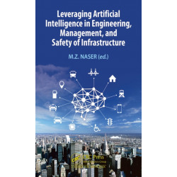 Leveraging Artificial Intelligence in Engineering, Management, and Safety of Infrastructure