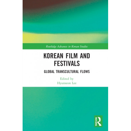 Korean Film and Festivals: Global Transcultural Flows