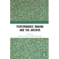 Performance Making and the Archive