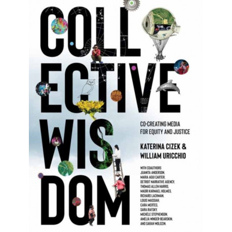 Collective Wisdom: Co-Creating Media for Equity and Justice