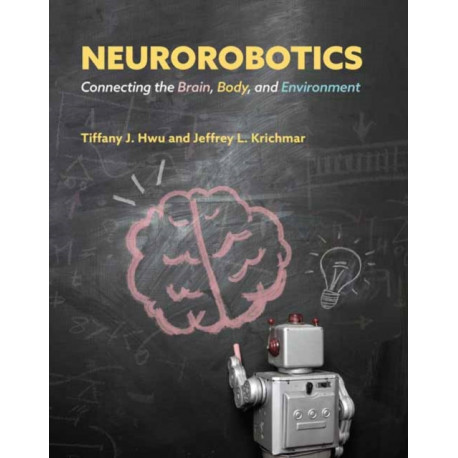 Neurorobotics: Connecting the Brain, Body, and Environment
