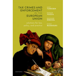 Tax Crimes and Enforcement in the European Union: Solutions for law, policy and practice