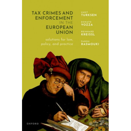 Tax Crimes and Enforcement in the European Union: Solutions for law, policy and practice