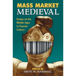 Mass Market Medieval: Essays on the Middle Ages in Popular Culture