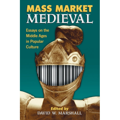Mass Market Medieval: Essays on the Middle Ages in Popular Culture