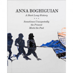 Anna Boghiguian: A Short Long History - Sometimes Unexpectedly the Present Meets the Past