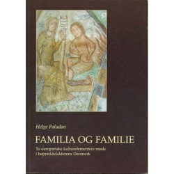 Familia og familie: to europæiske kulturelementers møde i højmiddelalderens Danmark