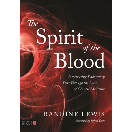 The Spirit of the Blood: Interpreting Laboratory Tests Through the Lens of Chinese Medicine