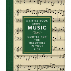 A Little Book About Music: Quotes for the melophile in your life