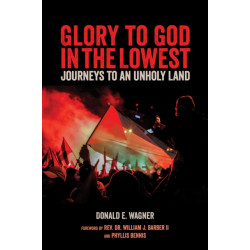 Glory to God in the Lowest: Journeys To An Unholy Land