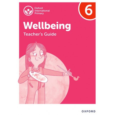 Oxford International Wellbeing: Teacher's Guide 6