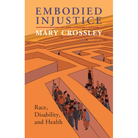 Embodied Injustice: Race, Disability, and Health
