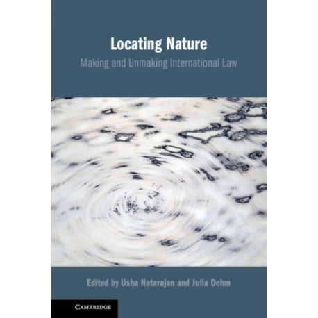 Locating Nature: Making and Unmaking International Law