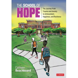 The School of Hope: The Journey From Trauma and Anxiety to Achievement, Happiness, and Resilience