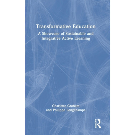 Transformative Education: A Showcase of Sustainable and Integrative Active Learning