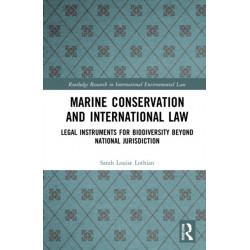 Marine Conservation and International Law: Legal Instruments for Biodiversity Beyond National Jurisdiction