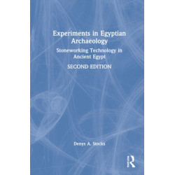 Experiments in Egyptian Archaeology: Stoneworking Technology in Ancient Egypt
