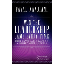 Win the Leadership Game Every Time: Nine Invaluable Laws to Magnify Your Success