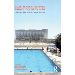 Coastal Architectures and Politics of Tourism: Leisurescapes in the Global Sunbelt