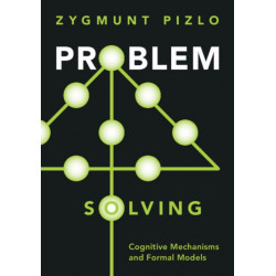 Problem Solving: Cognitive Mechanisms and Formal Models