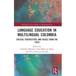 Language Education in Multilingual Colombia: Critical Perspectives and Voices from the Field