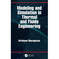 Modeling and Simulation in Thermal and Fluids Engineering