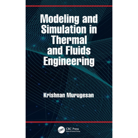 Modeling and Simulation in Thermal and Fluids Engineering