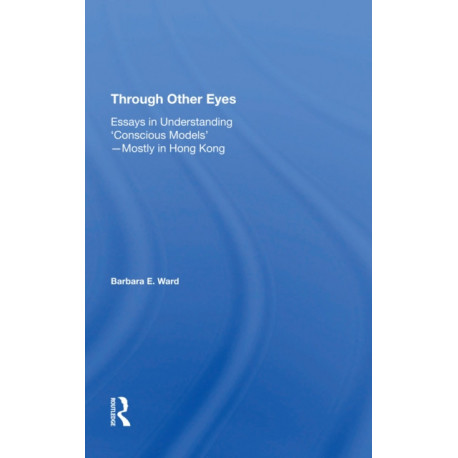 Through Other Eyes: Essays In Understanding ""Conscious Models""