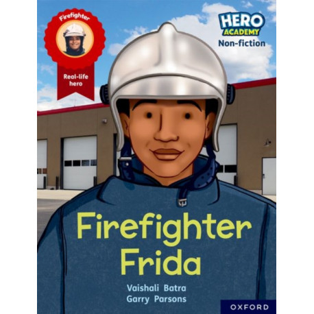 Hero Academy Non-fiction: Oxford Reading Level 7, Book Band Turquoise: Firefighter Frida