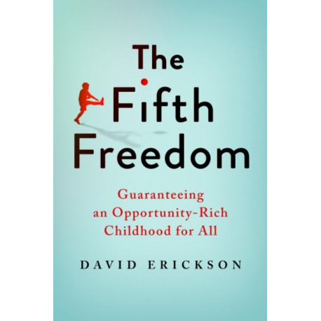 The Fifth Freedom: Guaranteeing an Opportunity-Rich Childhood for All
