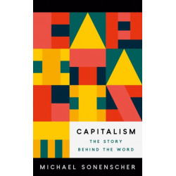 Capitalism: The Story behind the Word