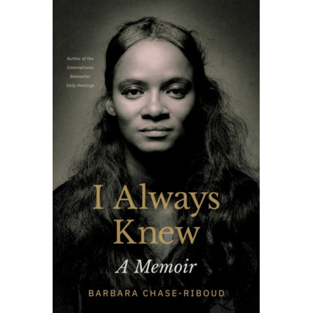 I Always Knew: A Memoir