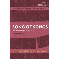 Song of Songs: An Introduction and Study Guide: The Bible’s Only Love Poem