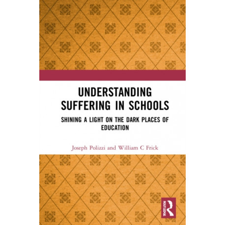 Understanding Suffering in Schools: Shining a Light on the Dark Places of Education